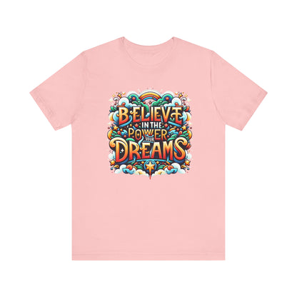 Believe in the Power of Dreams Gift Shirt