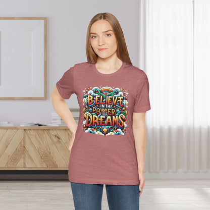 Believe in the Power of Dreams Gift Shirt