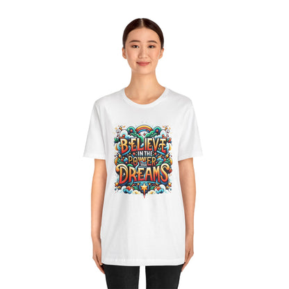 Believe in the Power of Dreams Gift Shirt