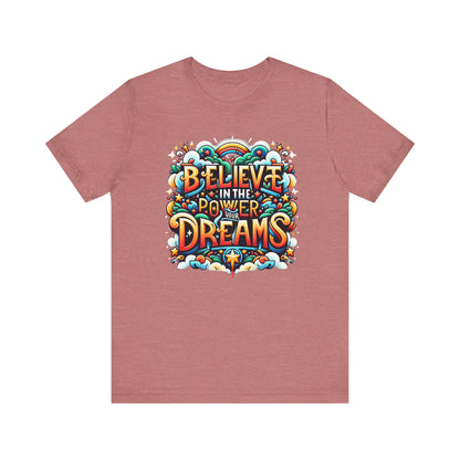 Believe in the Power of Dreams Gift Shirt